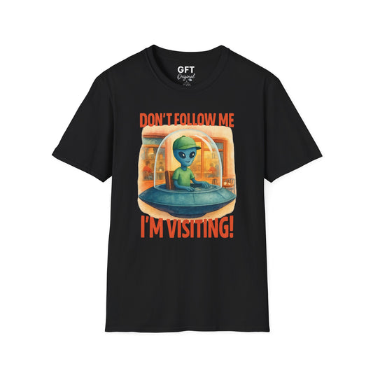 Don't Follow Me I'm Visiting! - T-Shirt