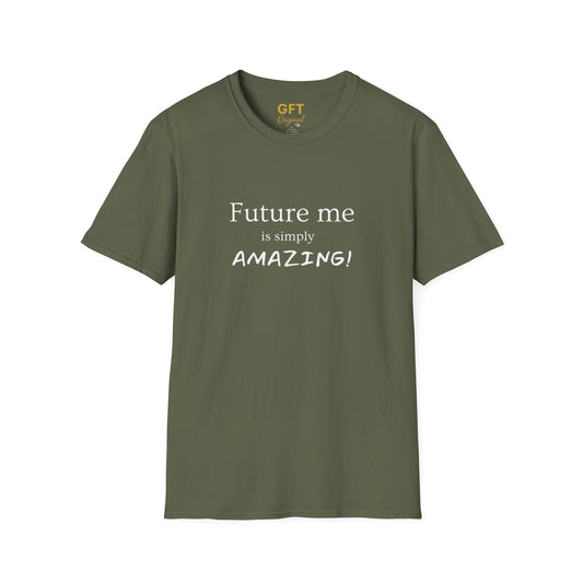 Future me is simply AMAZING - T-Shirt