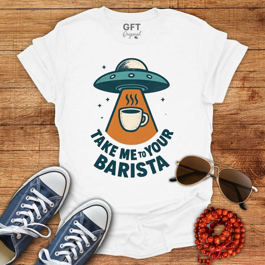 Take Me To Your Barista - T-Shirt