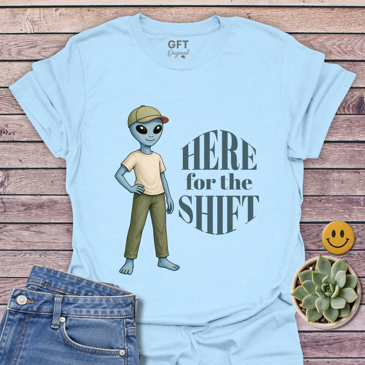 Here for the Shift - T-Shirt