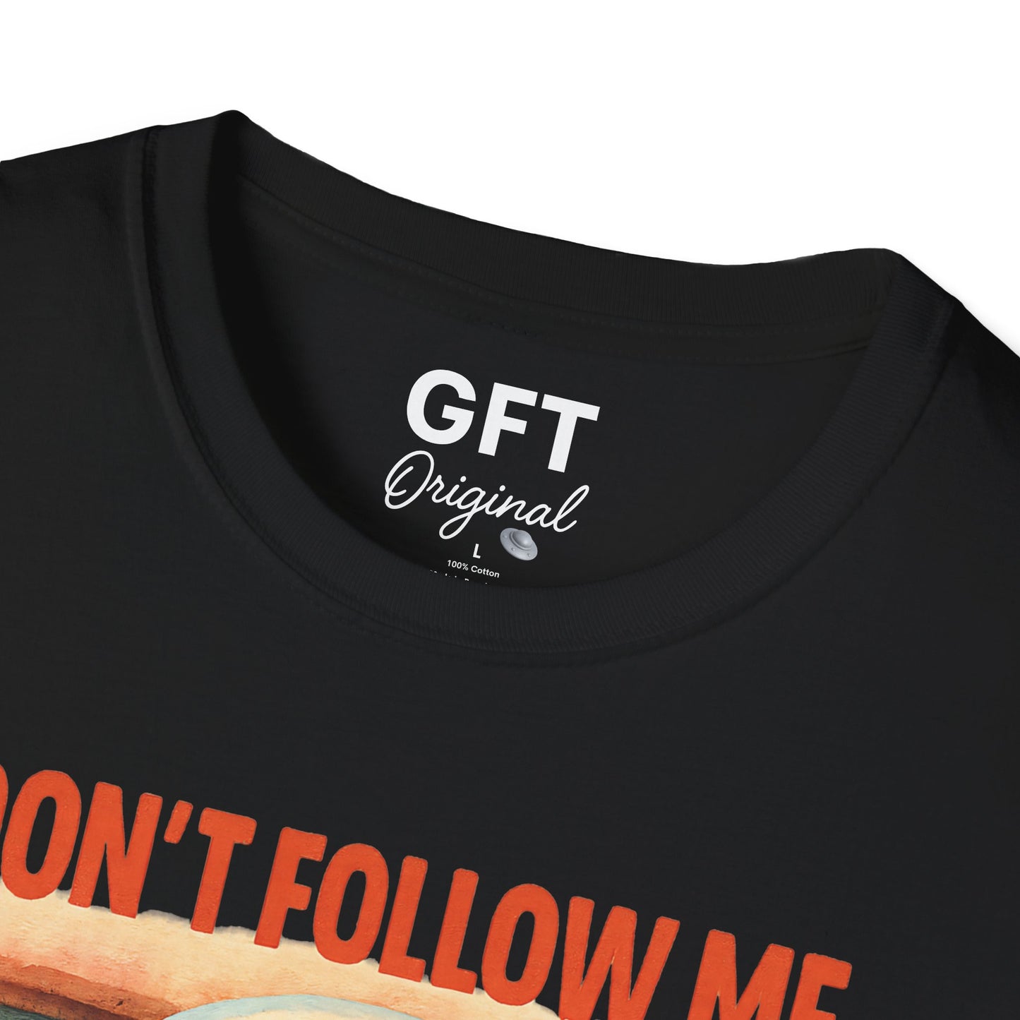 Don't Follow Me I'm Visiting! - T-Shirt