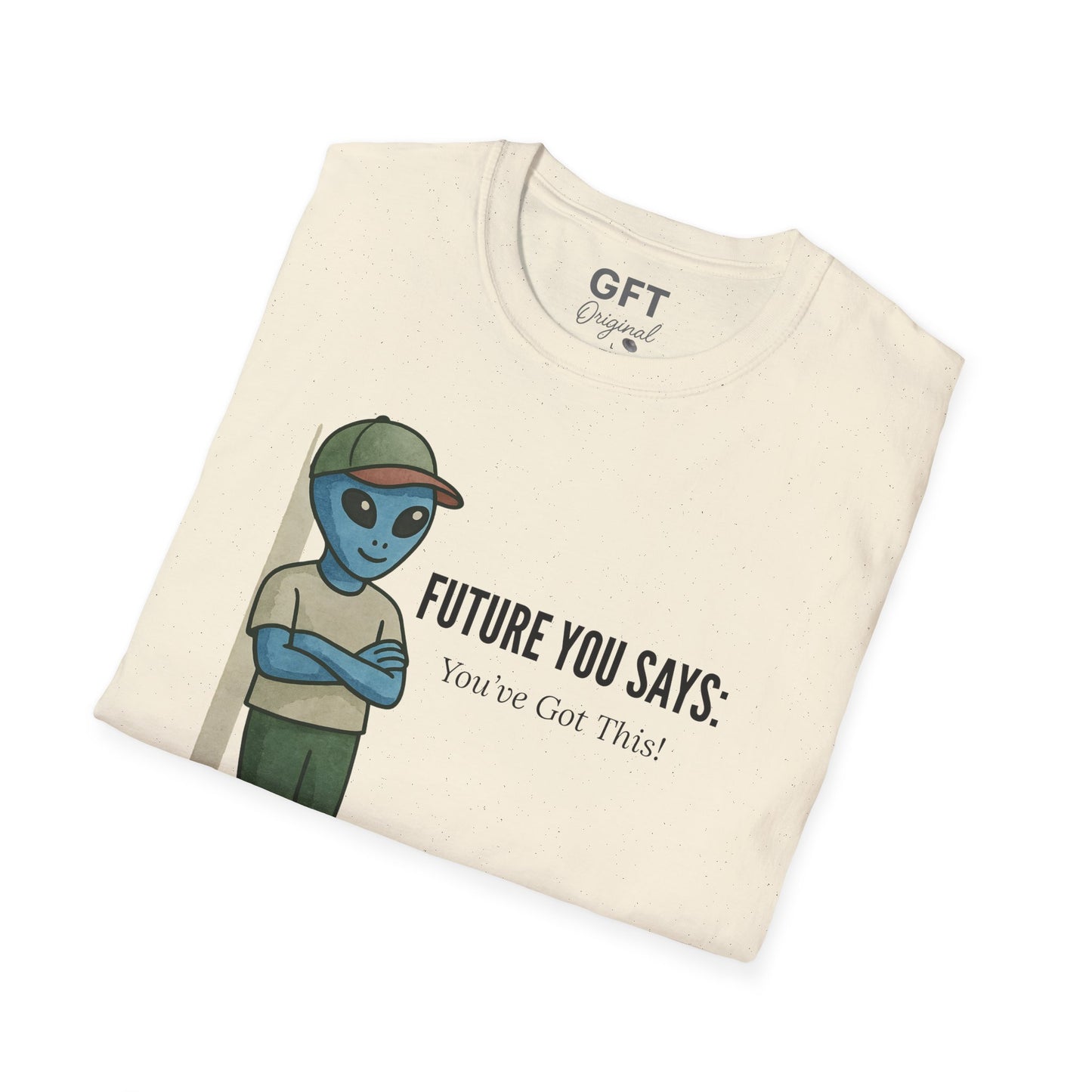 Future You Says: You’ve Got This!  - T-Shirt