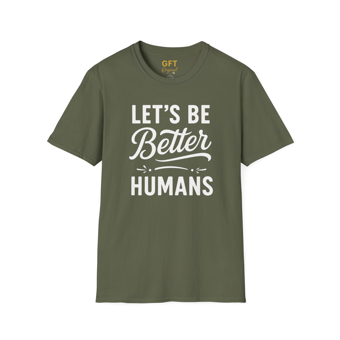 Let's Be Better Humans - T-Shirt