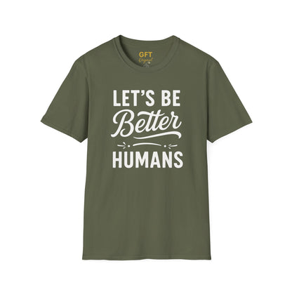 Let's Be Better Humans - T-Shirt