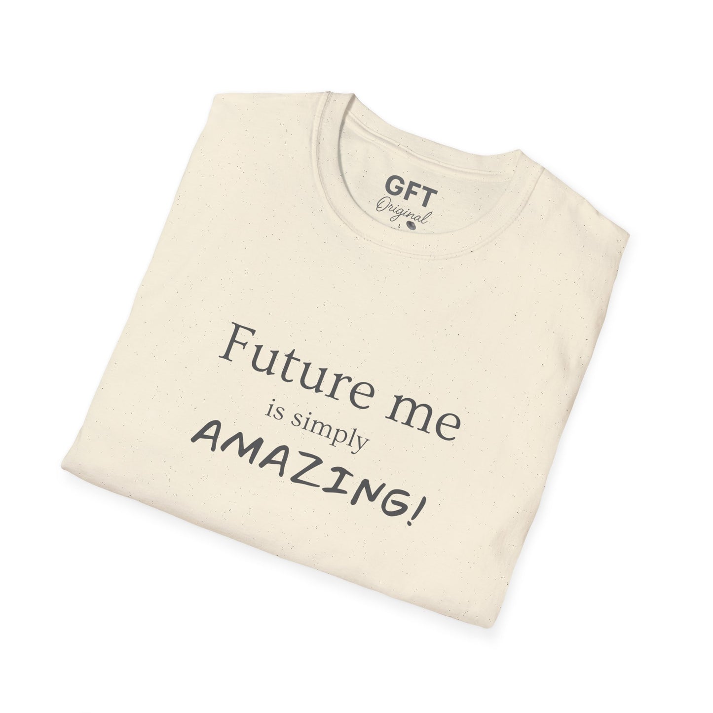 Future me is simply AMAZING - T-Shirt