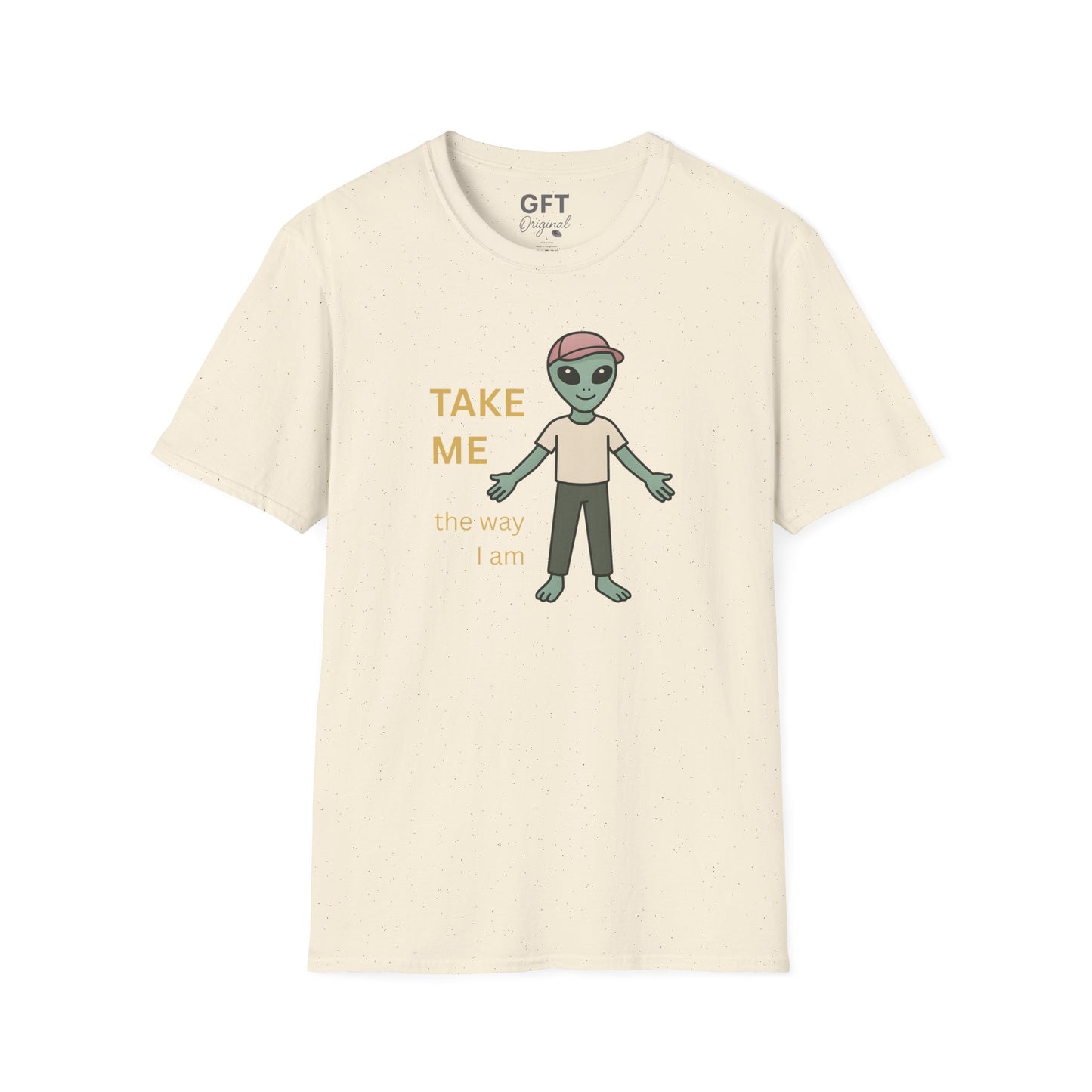 TAKE ME the way I am - T-Shirt