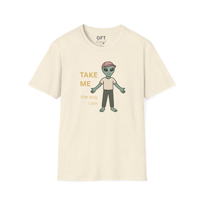 TAKE ME the way I am - T-Shirt