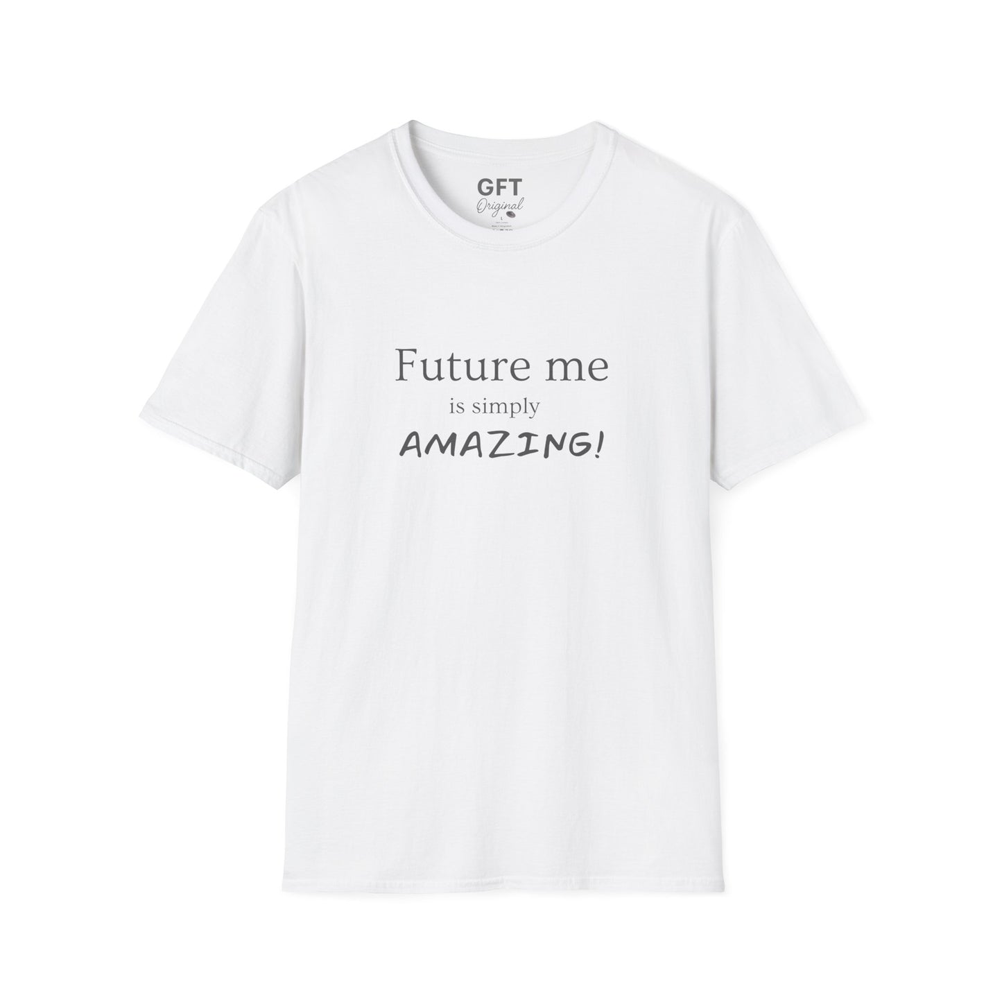 Future me is simply AMAZING - T-Shirt