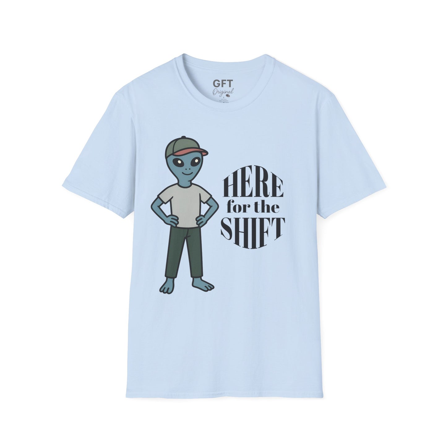 Here for the Shift - T-Shirt