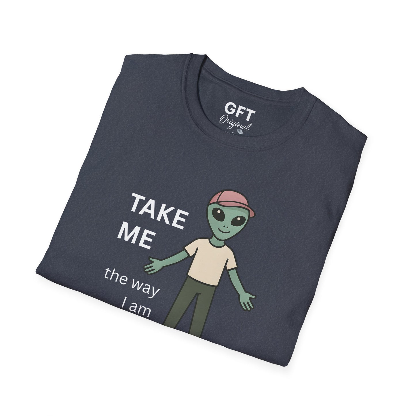 TAKE ME the way I am - T-Shirt