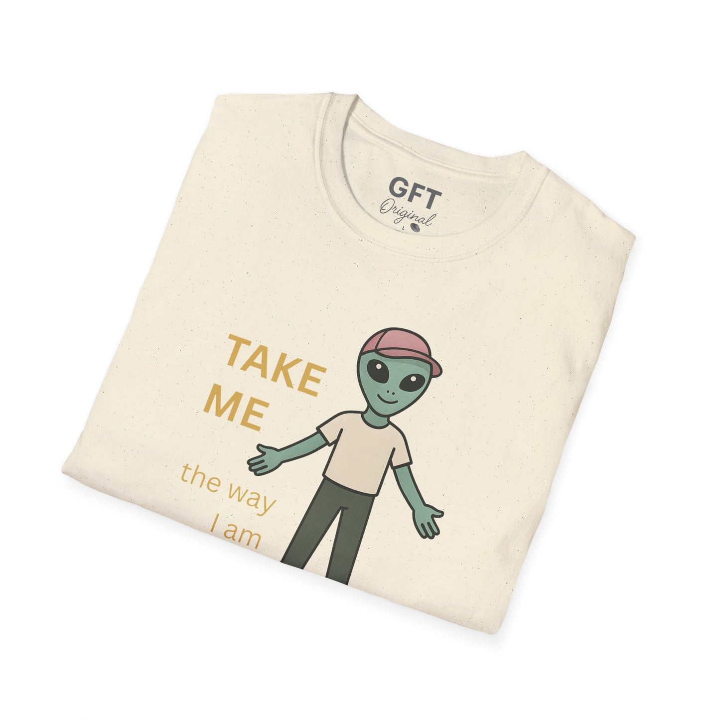 TAKE ME the way I am - T-Shirt