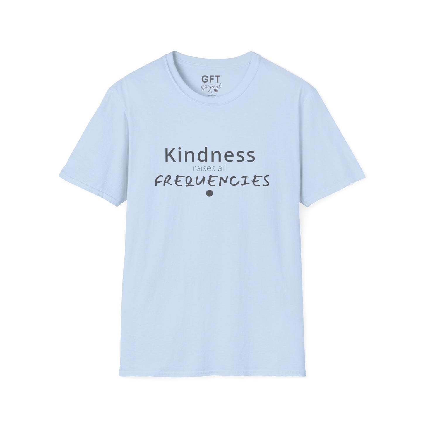 Kindness raises all FREQUENCIES - T-Shirt