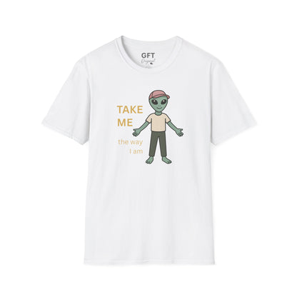 TAKE ME the way I am - T-Shirt