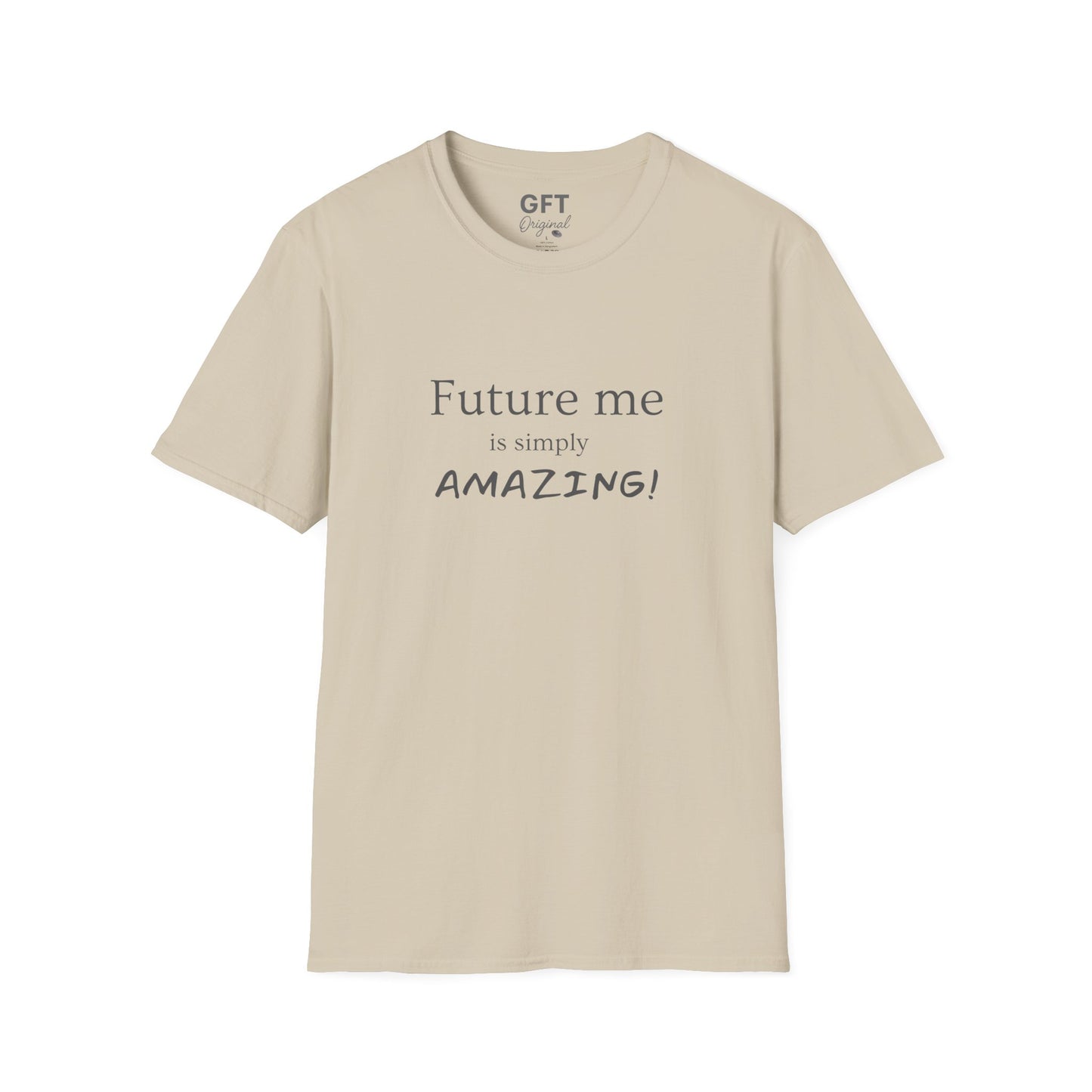 Future me is simply AMAZING - T-Shirt