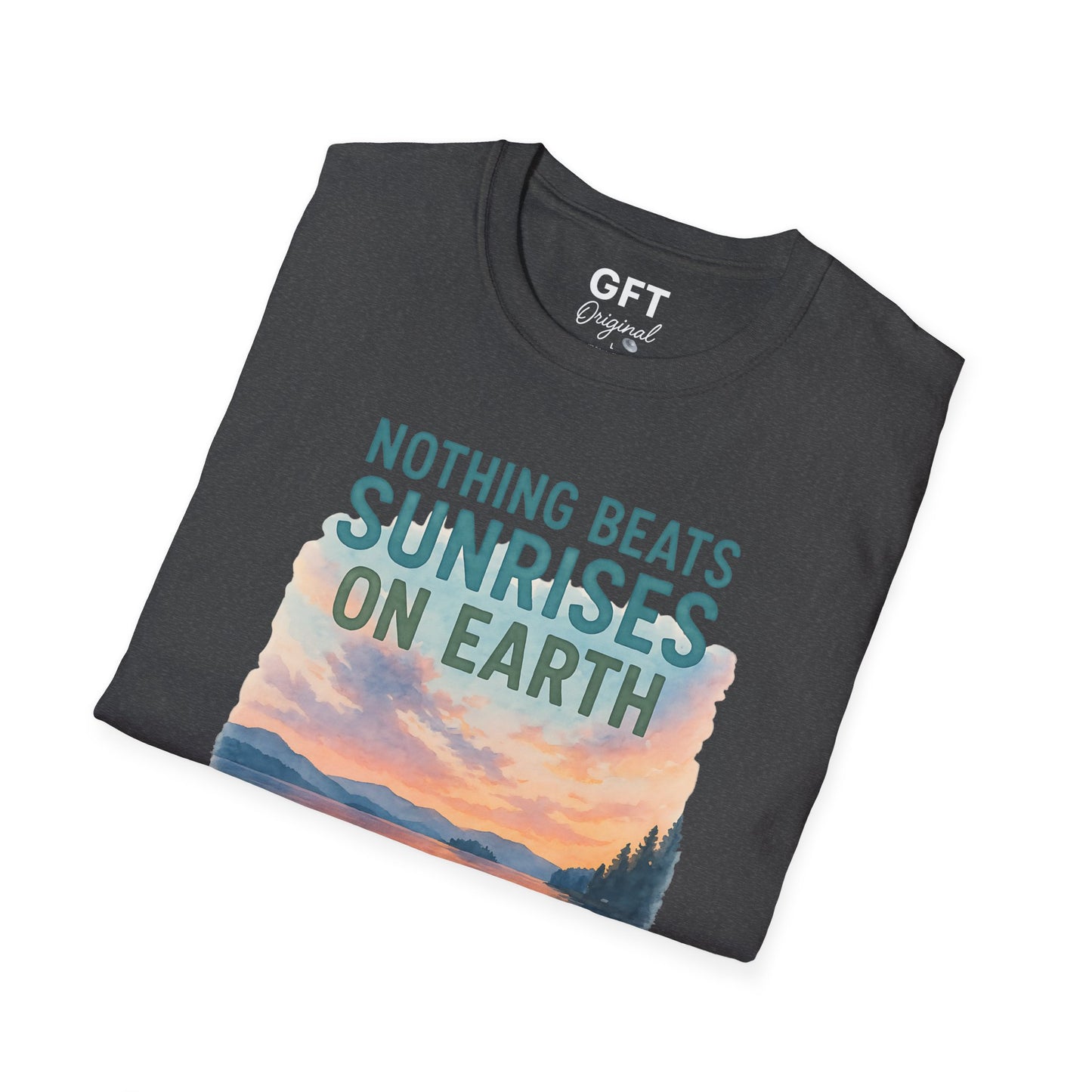 Nothing Beats Sunrises On Earth - T-Shirt
