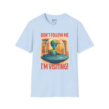 Don't Follow Me I'm Visiting! - T-Shirt