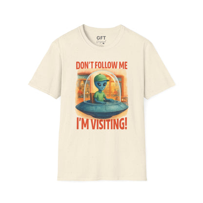 Don't Follow Me I'm Visiting! - T-Shirt