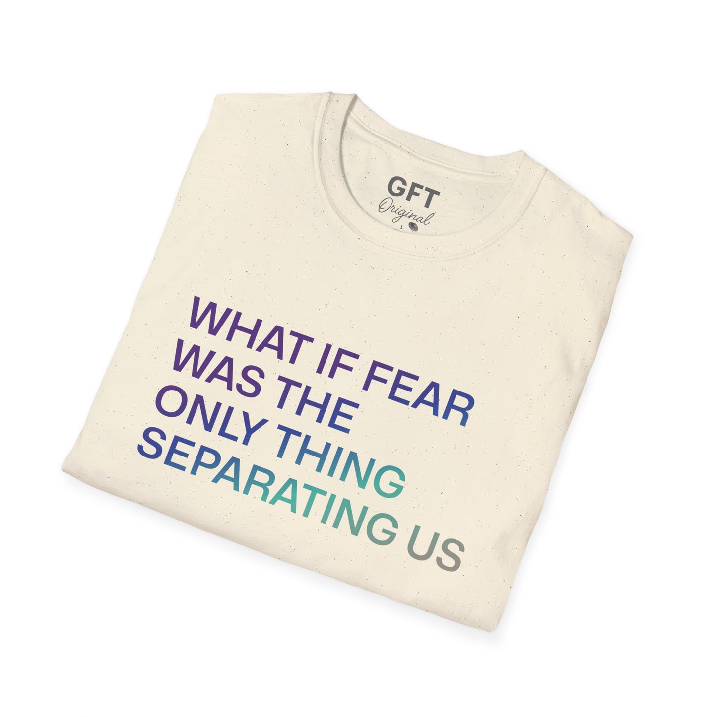 What If Fear Was - T-Shirt