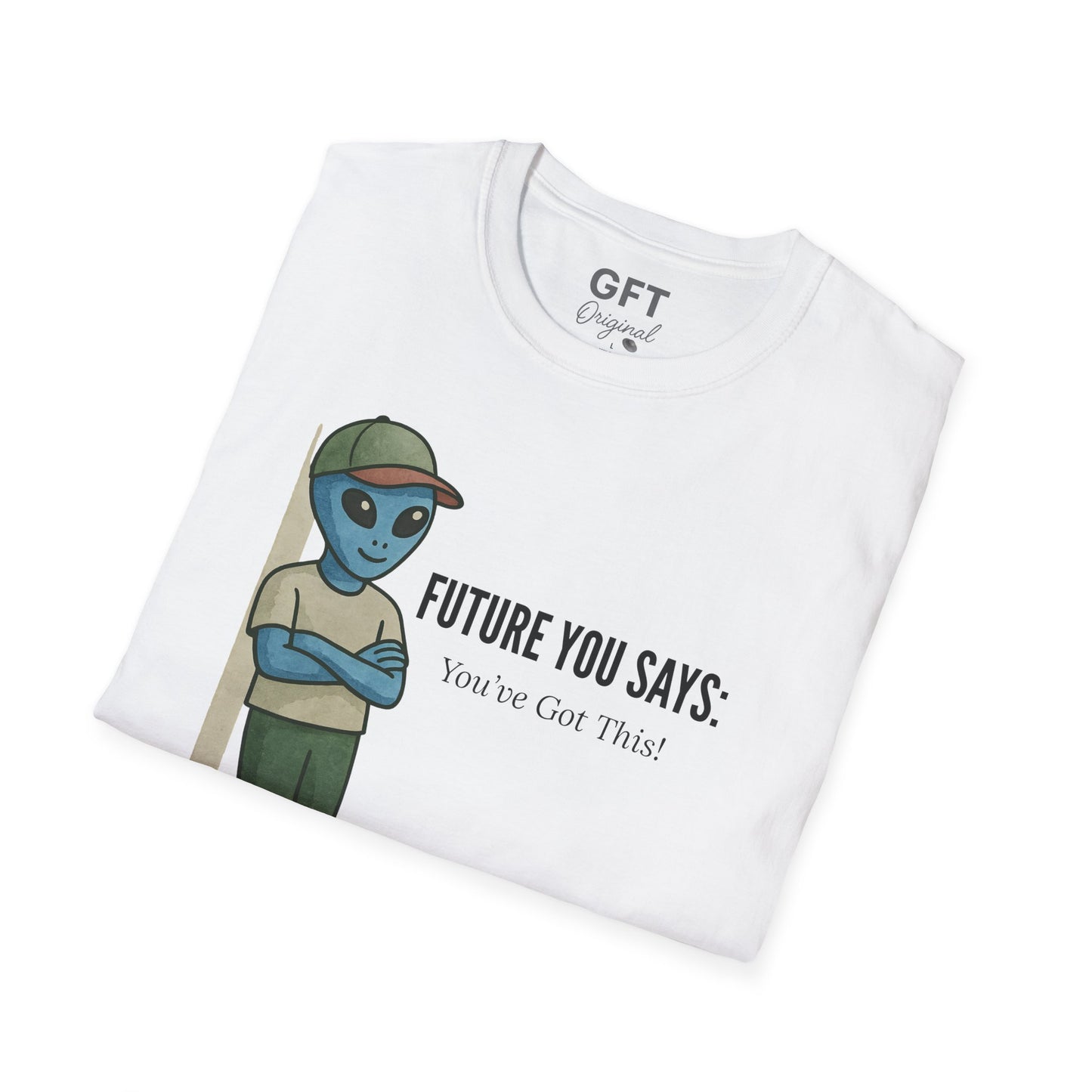 Future You Says: You’ve Got This!  - T-Shirt