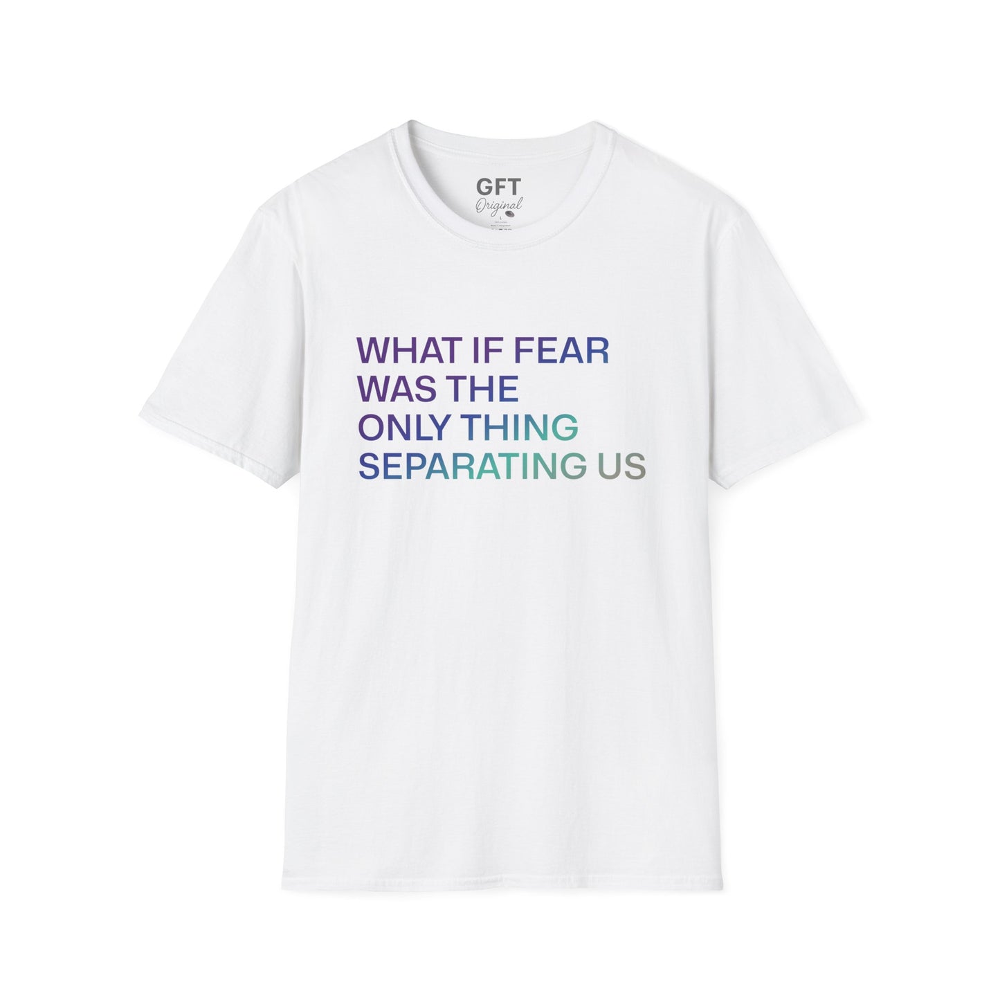 What If Fear Was - T-Shirt
