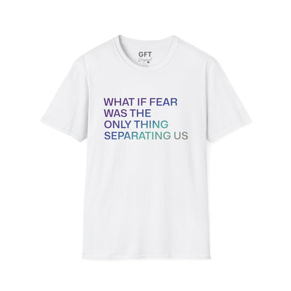 What If Fear Was - T-Shirt