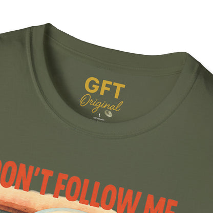 Don't Follow Me I'm Visiting! - T-Shirt