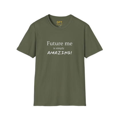 Future me is simply AMAZING - T-Shirt