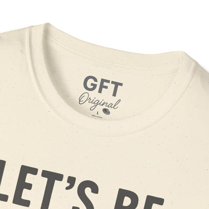 Let's Be Better Humans - T-Shirt