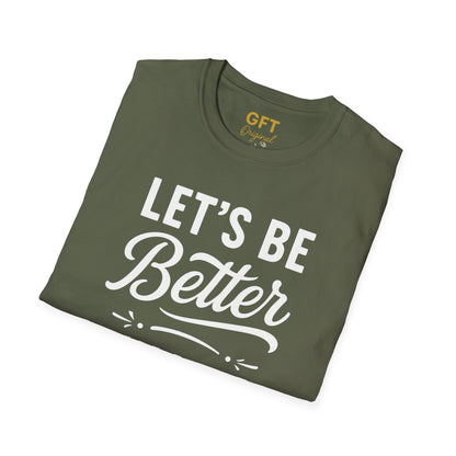 Let's Be Better Humans - T-Shirt