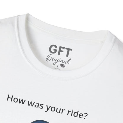 How was your ride? - T-Shirt