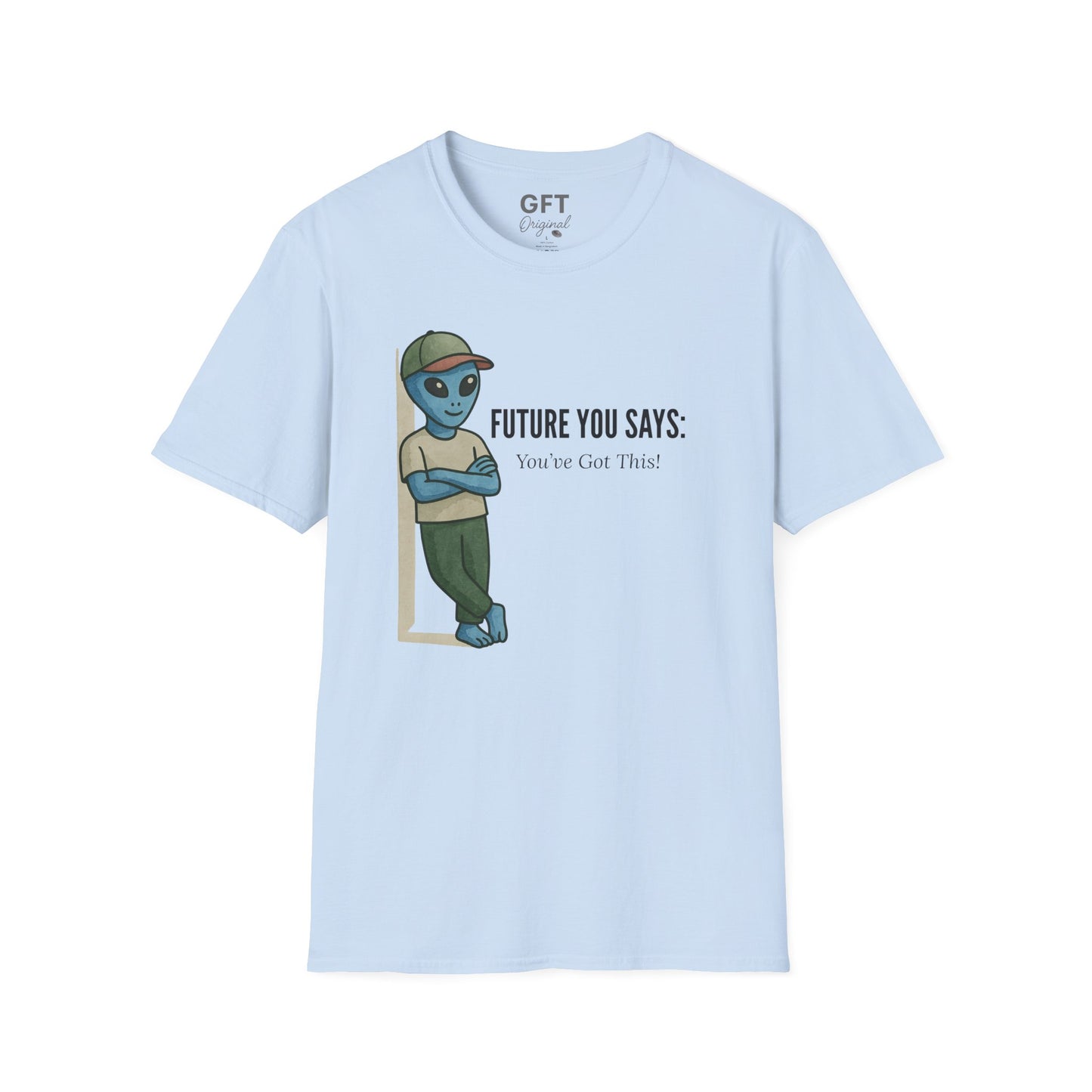 Future You Says: You’ve Got This!  - T-Shirt