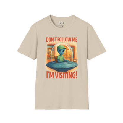 Don't Follow Me I'm Visiting! - T-Shirt