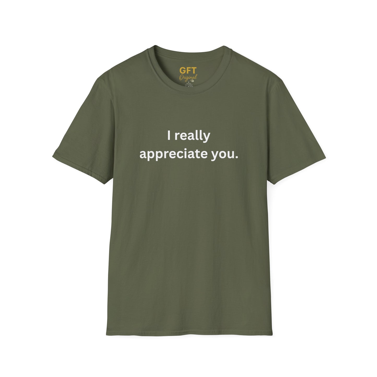 I really appreciate you. - T-Shirt