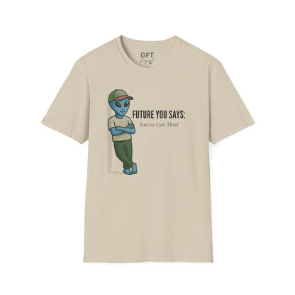 Future You Says: You’ve Got This!  - T-Shirt