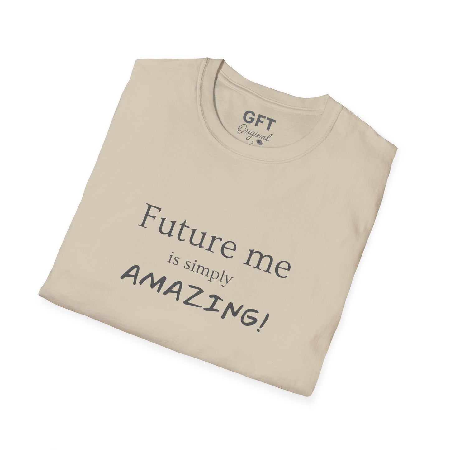 Future me is simply AMAZING - T-Shirt