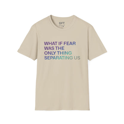 What If Fear Was - T-Shirt