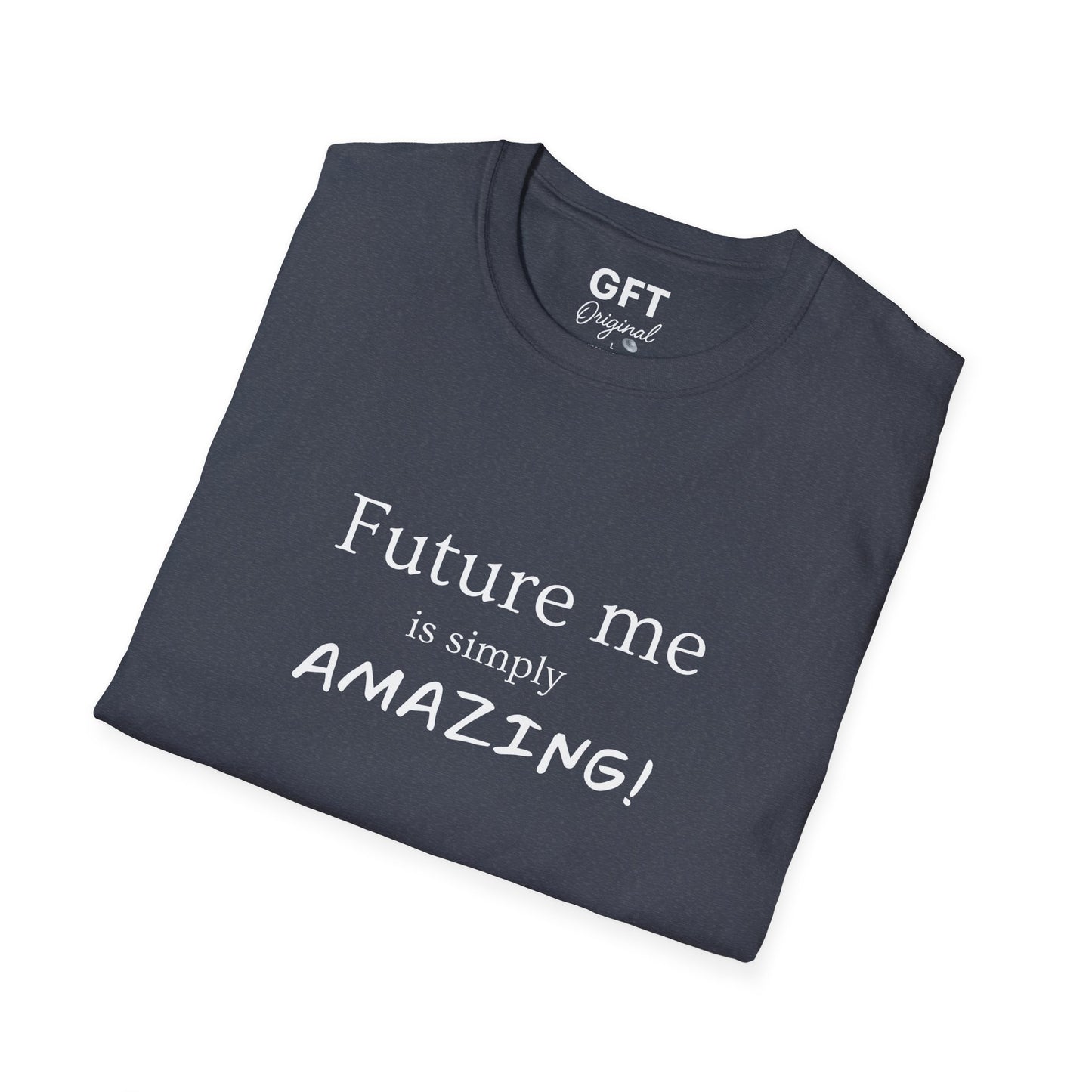 Future me is simply AMAZING - T-Shirt