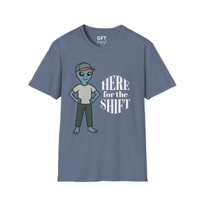 Here for the Shift - T-Shirt