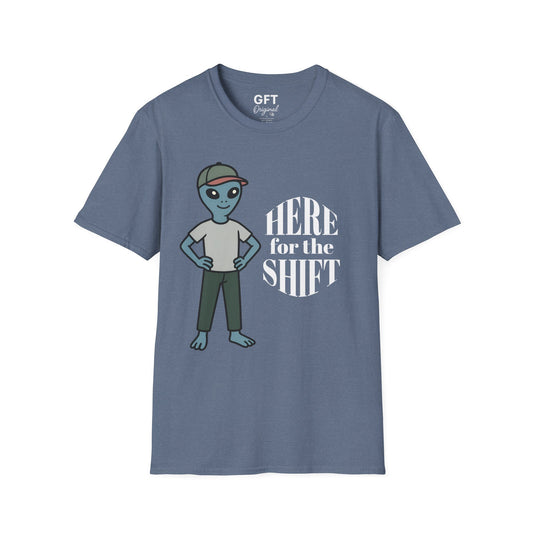 Here for the Shift - T-Shirt