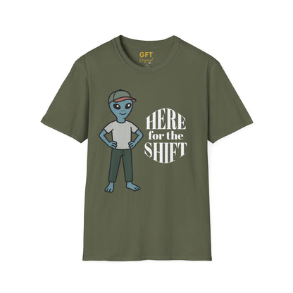 Here for the Shift - T-Shirt