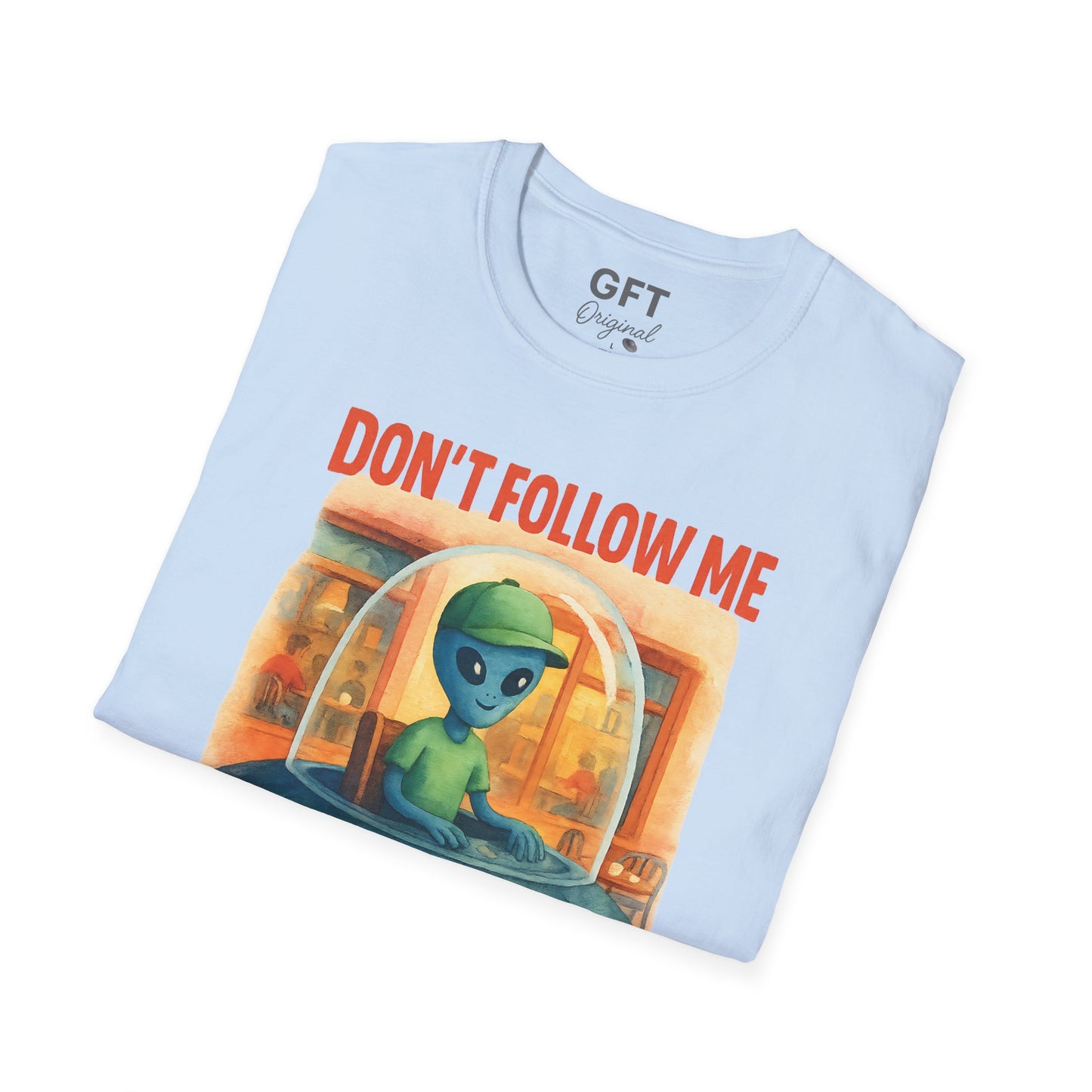Don't Follow Me I'm Visiting! - T-Shirt