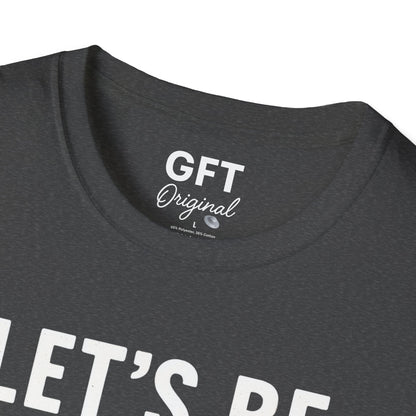 Let's Be Better Humans - T-Shirt