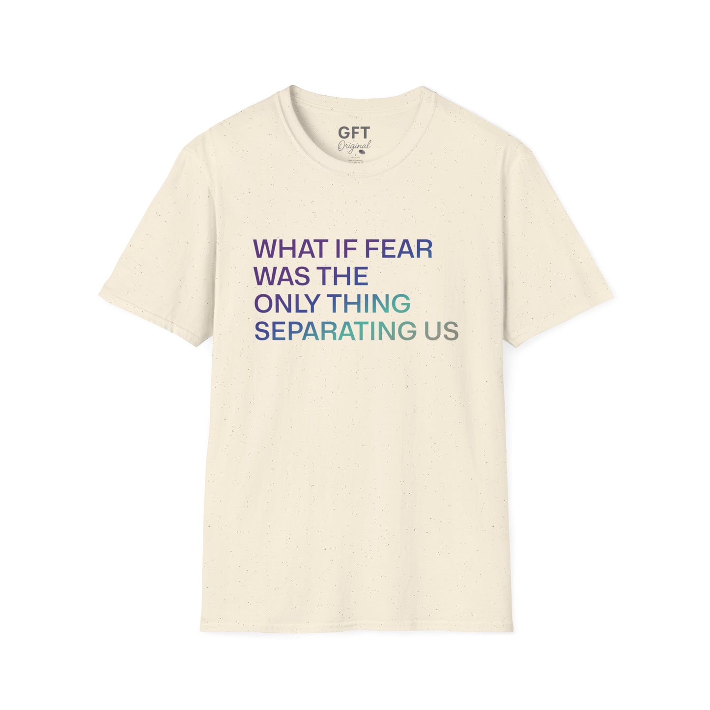 What If Fear Was - T-Shirt