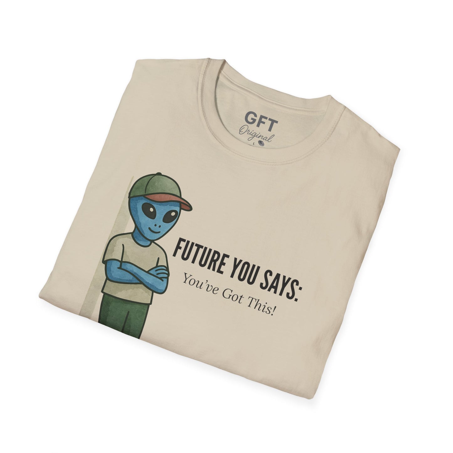 Future You Says: You’ve Got This!  - T-Shirt