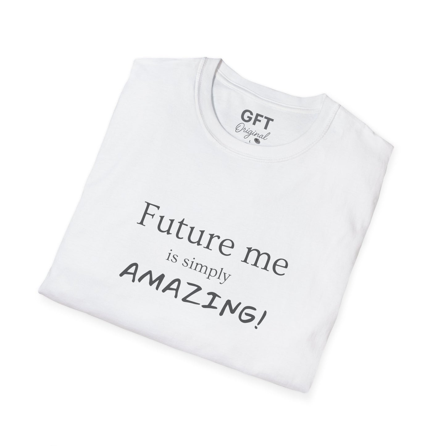 Future me is simply AMAZING - T-Shirt