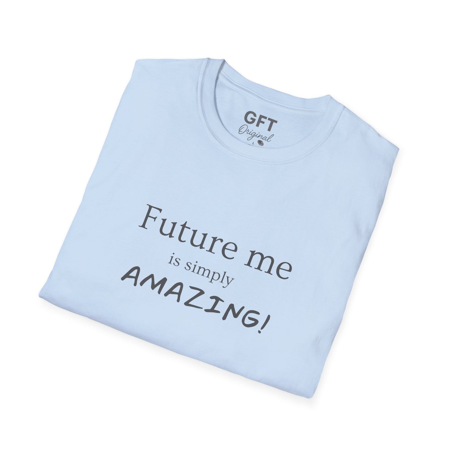 Future me is simply AMAZING - T-Shirt