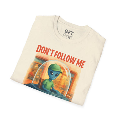 Don't Follow Me I'm Visiting! - T-Shirt