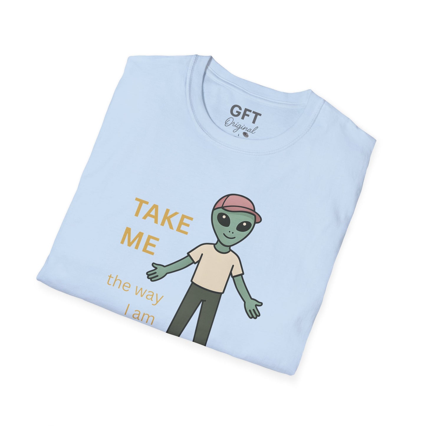 TAKE ME the way I am - T-Shirt