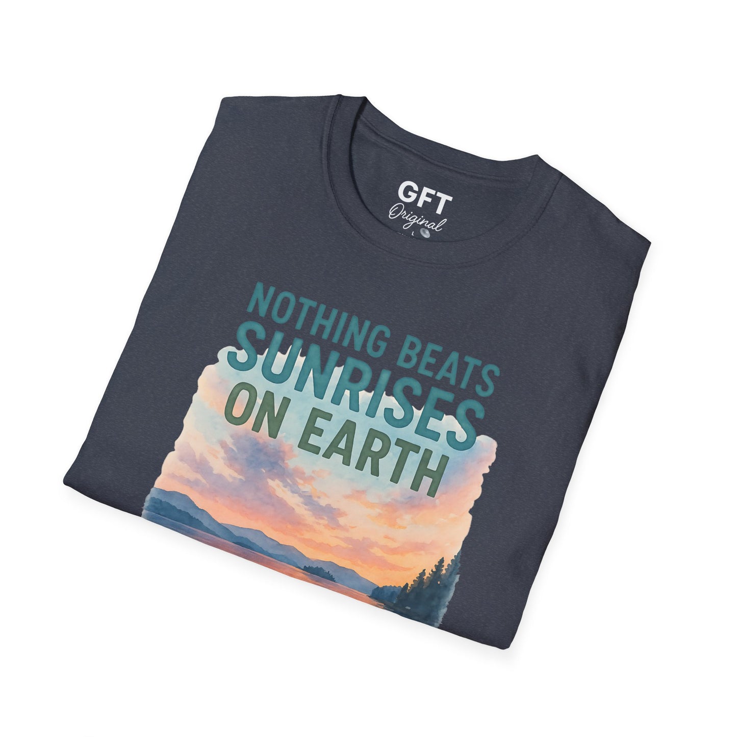 Nothing Beats Sunrises On Earth - T-Shirt