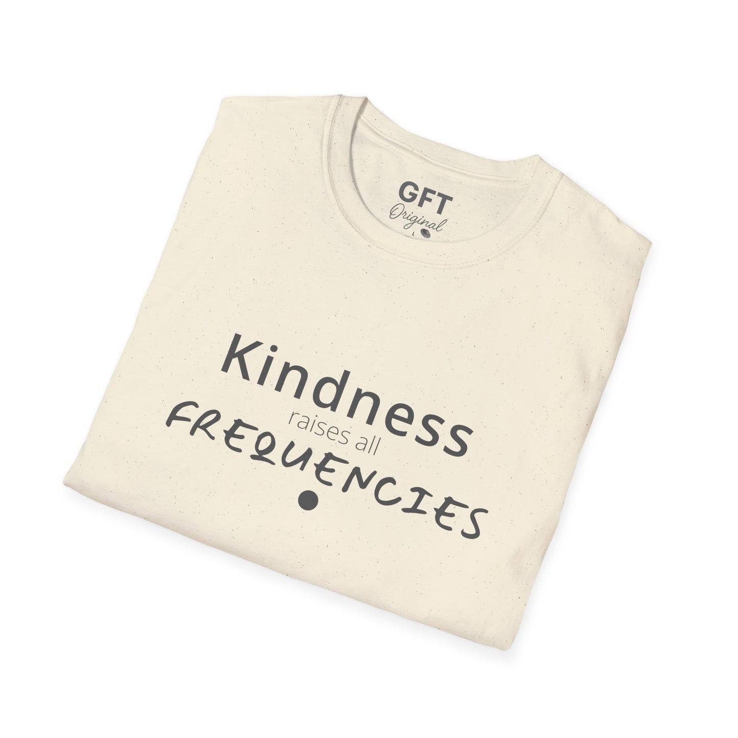 Kindness raises all FREQUENCIES - T-Shirt